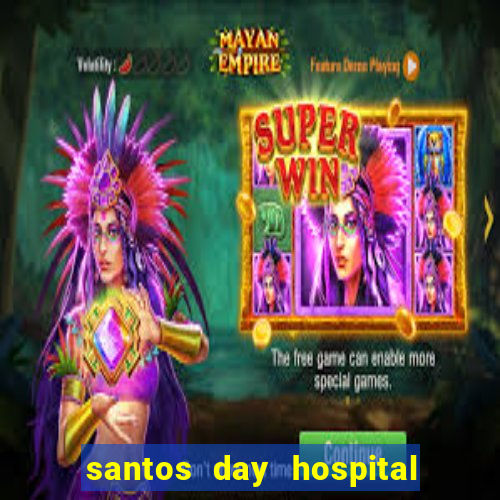 santos day hospital trabalhe conosco